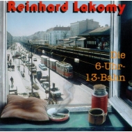 CD Reinhard Lakomy - Die 6 Uhr 13 Bahn