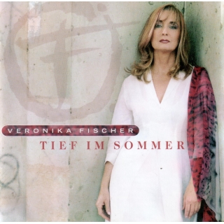 CD Veronika Fischer - Tief im Sommer