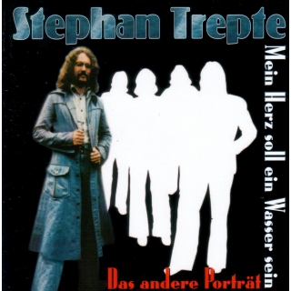 Stephan Trepte - Mein herz soll ein Wasser sein- Das andere Portrait