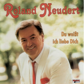 CD Roland Neudert - Du weißt ich liebe Dich
