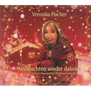 CD Veronika Fischer - Weihnachten wieder daheim - Die schönsten klassischen Weihnachtslieder