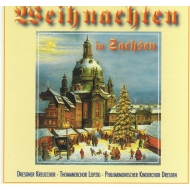 CD Weihnachten in Sachsen -  Dresdner Kreuzchor,Thomanerchor Leipzig Philharmonischer Kinderchor Dresden u.a.