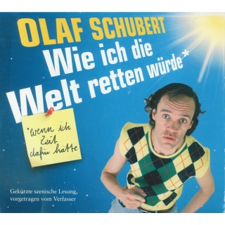 CD Olaf Schubert - Wie ich die Welt retten würde - wenn ich Zeit dafür hätte