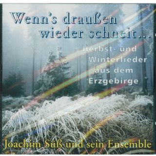 Joachim Süß und sein Ensemble - Wenns draußen wieder schneit...Herbst und Winterlieder aus dem Erzgebirge