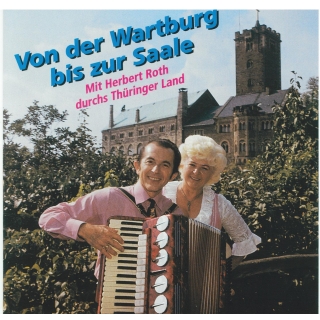 Herbert Roth - Von der Wartburg bis zur Saale mit Herbert Roth durchs Thüringer Land