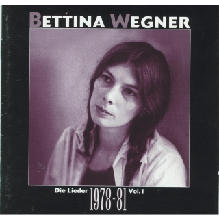 Bettina Wegner – Die Lieder Vol. 1 1978 – 81