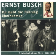 Ernst Busch - Du mußt die Führung übernehmen ( Originalaufnahmen 1946 - 1953 )
