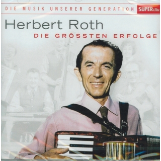 Herbert Roth - Die größten Erfolge - Musik unserer Generation