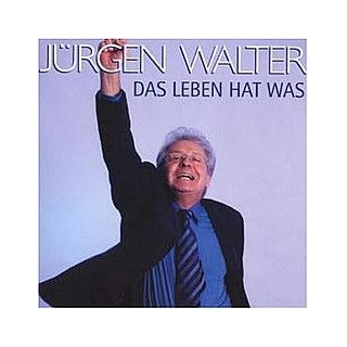 Jürgen Walter - Das Leben hat was