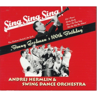 Andrej Hermlin and his Swing Dance Orchestra - Sing, sing, sing ! Benny Goodmans 100th Birthday