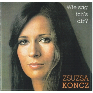 Zsuzsa Koncz - Wie sag ichs dir ?