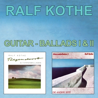 Ralf Kothe - Guitar Ballads I & II Regendust & Die andere Seite