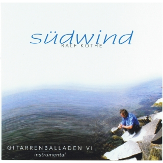 Ralf Kothe - Südwind Gitarrenballaden VI