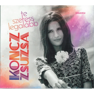 Zsuzsa Koncz -  Te szeress legalább