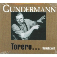 Gundermann - Torero... Werkstücke III