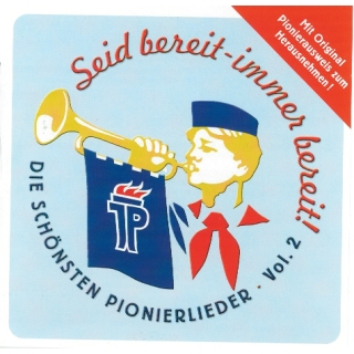 Seid Bereit - Immer Bereit! Die Schönsten Pionierlieder Vol. 2