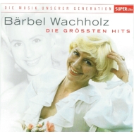 Bärbel Wachholz - Die Größten Hits - Die...