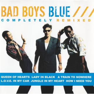 Bad Boys Blue - Completely Remixed