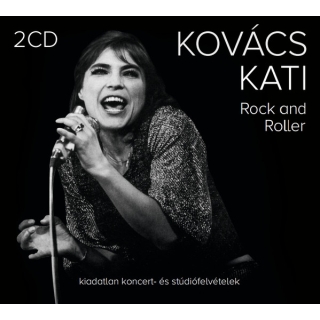 Kovács Kati - Rock And Roller ( Kiadatlan Koncert- és Stúdiófelvételek )
