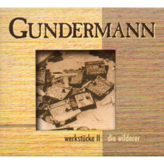 Gundermann* & Die Wilderer  - Werkstücke II
