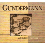 Gundermann* & Die Wilderer  - Werkstücke II