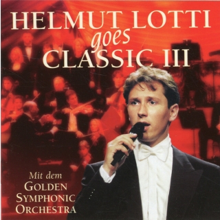 Helmut Lotti Mit Dem Golden Symphonic Orchestra - Helmut Lotti Goes Classic III