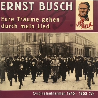 Ernst Busch - Eure Träume Gehen Durch Mein Lied. Originalaufnahmen 1946 - 1953  Mono