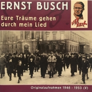 Ernst Busch - Eure Träume Gehen Durch Mein Lied....