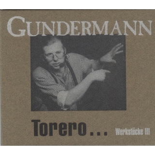Gerhard Gundermann - Torero...  Werkstücke III