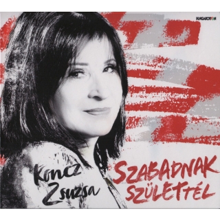 Koncz Zsuzsa - Szabadnak Születtél