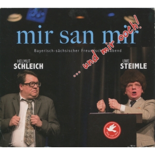 Helmut Schleich / Uwe Steimle - Mir San Mir ... Und Mir Ooch!