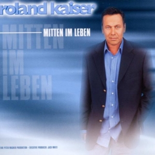 Roland Kaiser - Mitten Im Leben