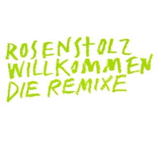 Rosenstolz - Willkommen ( Die Remixe )