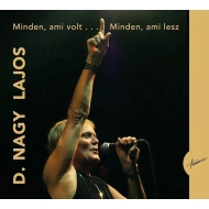 D. Nagy Lajos - Minden, Ami Volt...Minden, Ami Lesz