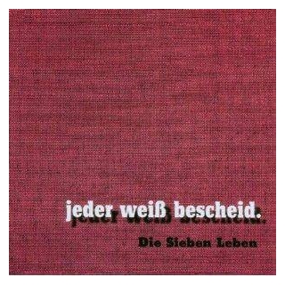 Die Sieben Leben - Jeder Wei&szlig; Bescheid