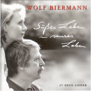 Wolf Biermann - S&uuml;&szlig;es Leben - Saures Leben