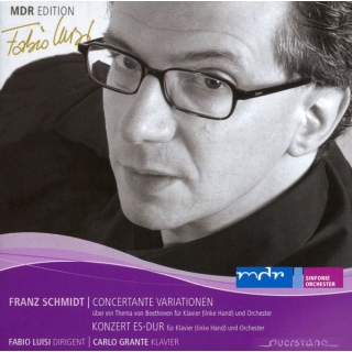 Franz Schmidt, Fabio Luisi, Carlo Grante, MDR Sinfonieorchester - Concertante Variationen • Konzert Es-Dur [Album]