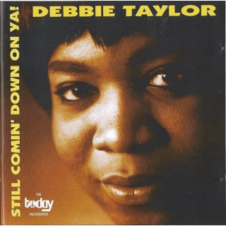 Debbie Taylor - Still Comin Down On Ya!