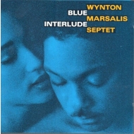 Wynton Marsalis Septet - Blue Interlude