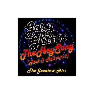 Gary Glitter - The Hey Song (Rock & Roll, Pt. 2): The Greatest Hits