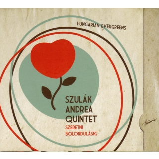 Szulák Andrea Quintet - Szeretni Bolondulásig