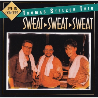 Thomas Stelzer Trio - Sweat, Sweat, Sweat