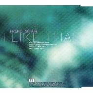 French Affair - I Like That Maxi CD