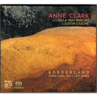 Anne Clark With Ulla van Daelen & Justin Ciuche - Borderland (Found Music For A Lost World) ( Hybrid CD )