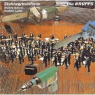 Die Krupps - Stahlwerksinfonie & Wahre Arbeit -...