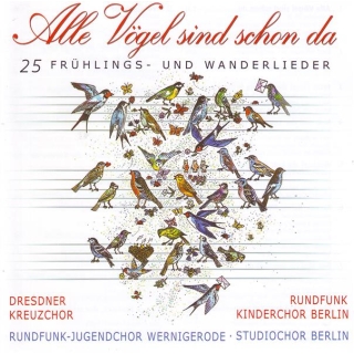 Alle Vögel sind schon da 25 Frühling und Wanderlieder Mit dem Dresdner Kreuzchor Rundfunk-Jugendchor Wernigerode