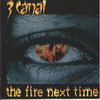 3 Canal - The Fire Next Time