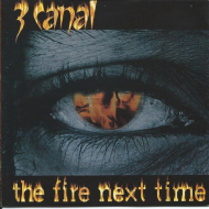 3 Canal - The Fire Next Time
