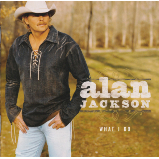 Alan Jackson  - What I Do HDCD