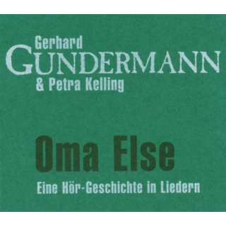 Gerhard Gundermann & Petra Kelling - Oma Else - Eine H&ouml;r-Geschichte In Liedern [Album, Limited Edition]